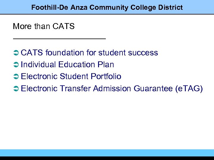 Foothill-De Anza Community College District More than CATS Ü CATS foundation for student success