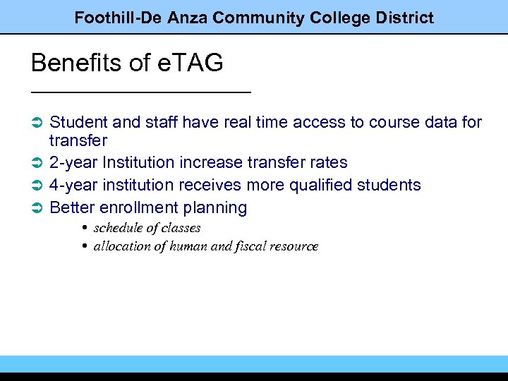 Foothill-De Anza Community College District Benefits of e. TAG Ü Student and staff have
