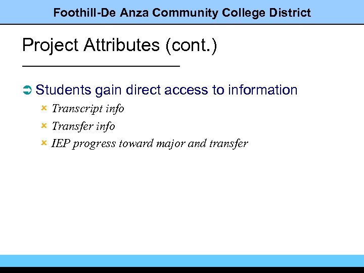 Foothill-De Anza Community College District Project Attributes (cont. ) Ü Students gain direct access