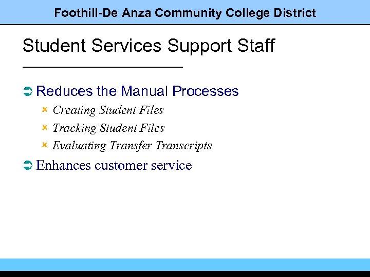 Foothill-De Anza Community College District Student Services Support Staff Ü Reduces the Manual Processes