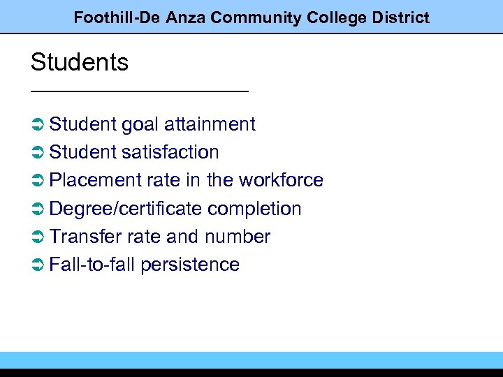 Foothill-De Anza Community College District Students Ü Student goal attainment Ü Student satisfaction Ü