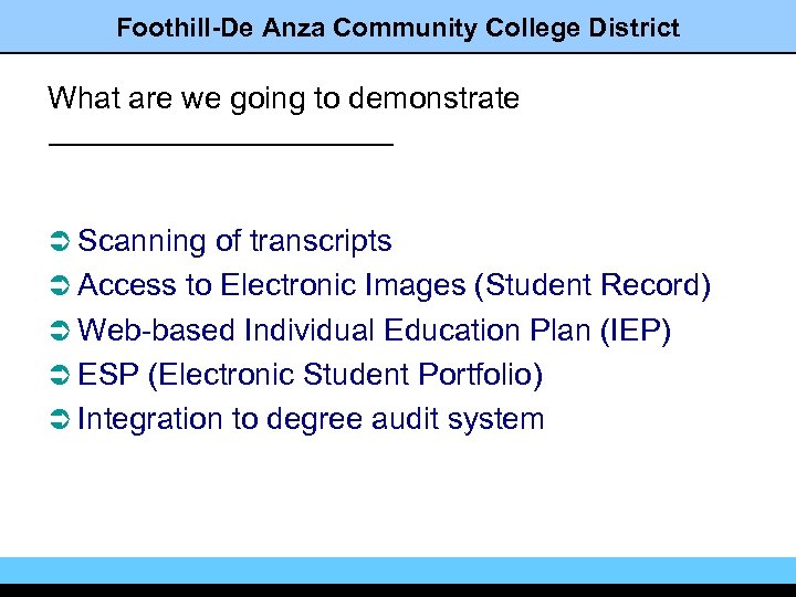 Foothill-De Anza Community College District What are we going to demonstrate Ü Scanning of
