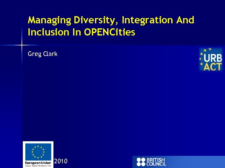 Managing Diversity, Integration And Inclusion In OPENCities Greg Clark June 2010 