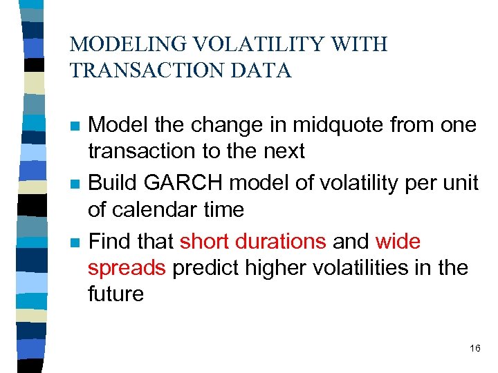 MODELING VOLATILITY WITH TRANSACTION DATA n n n Model the change in midquote from