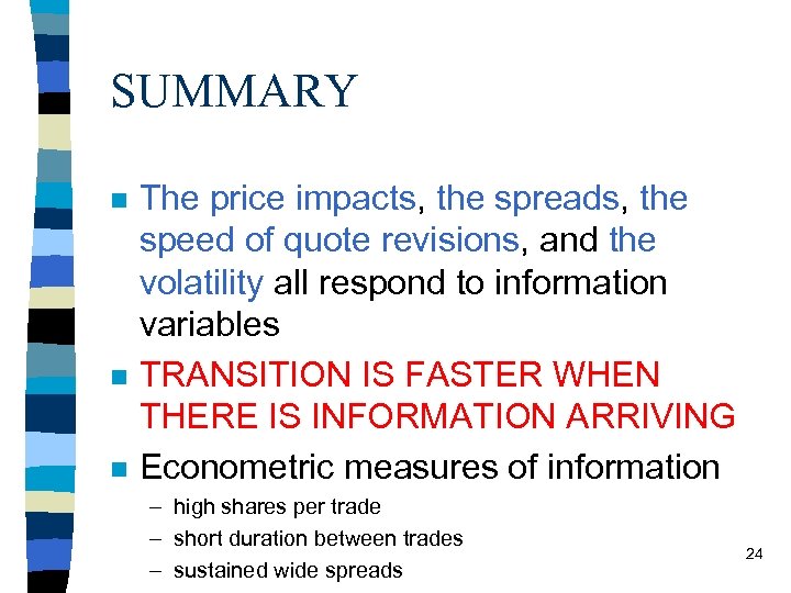 SUMMARY n n n The price impacts, the spreads, the speed of quote revisions,