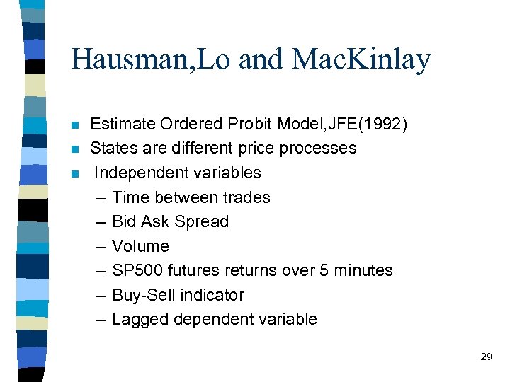 Hausman, Lo and Mac. Kinlay n n n Estimate Ordered Probit Model, JFE(1992) States