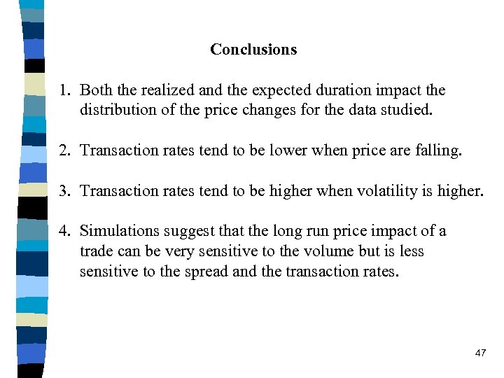 Conclusions 1. Both the realized and the expected duration impact the distribution of the