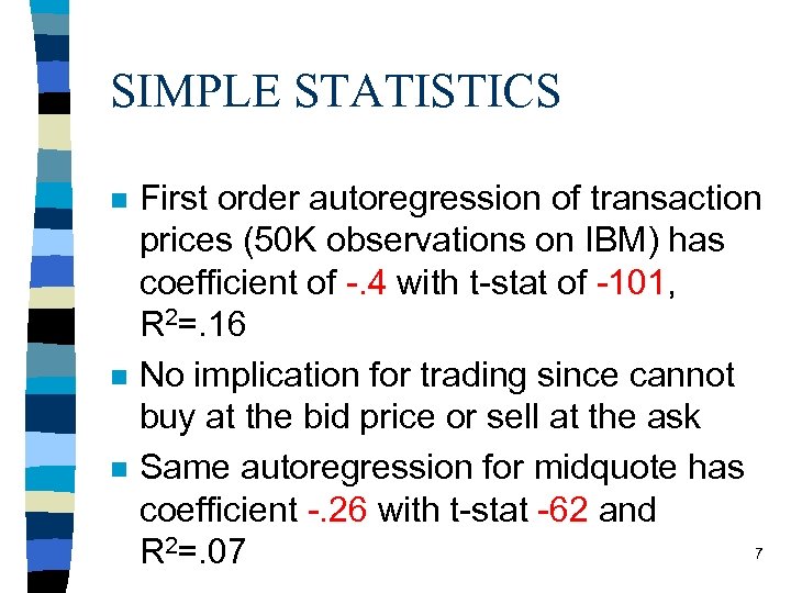 SIMPLE STATISTICS n n n First order autoregression of transaction prices (50 K observations