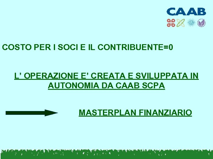 COSTO PER I SOCI E IL CONTRIBUENTE=0 L’ OPERAZIONE E’ CREATA E SVILUPPATA IN