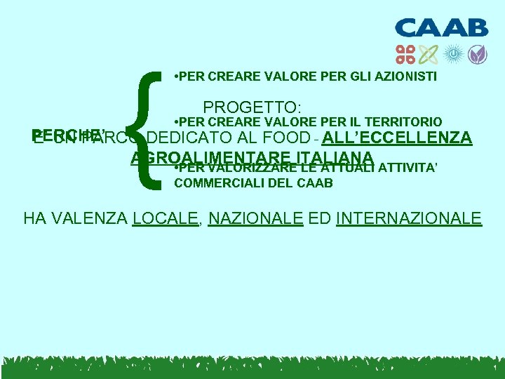 { • PER CREARE VALORE PER GLI AZIONISTI PROGETTO: • PER CREARE VALORE PER