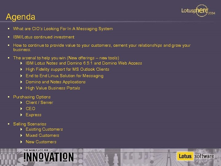 Agenda § What are CIO’s Looking For In A Messaging System § IBM/Lotus continued