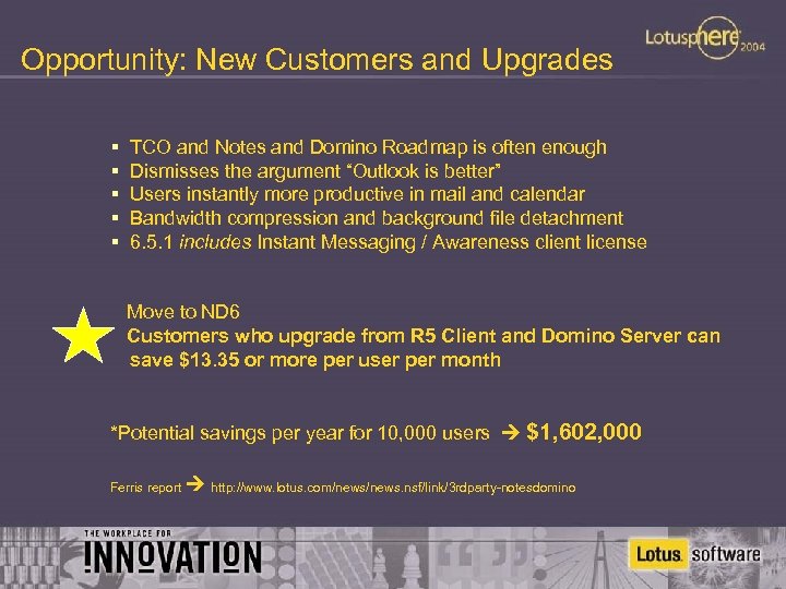 Opportunity: New Customers and Upgrades § § § TCO and Notes and Domino Roadmap