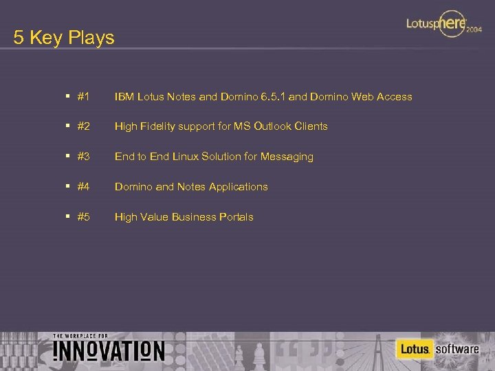 5 Key Plays § #1 IBM Lotus Notes and Domino 6. 5. 1 and