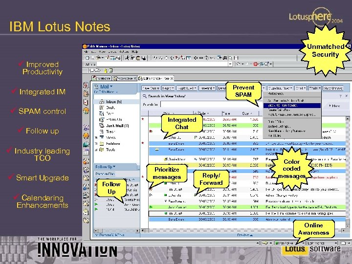 IBM Lotus Notes Unmatched Security ü Improved Productivity Prevent SPAM ü Integrated IM ü