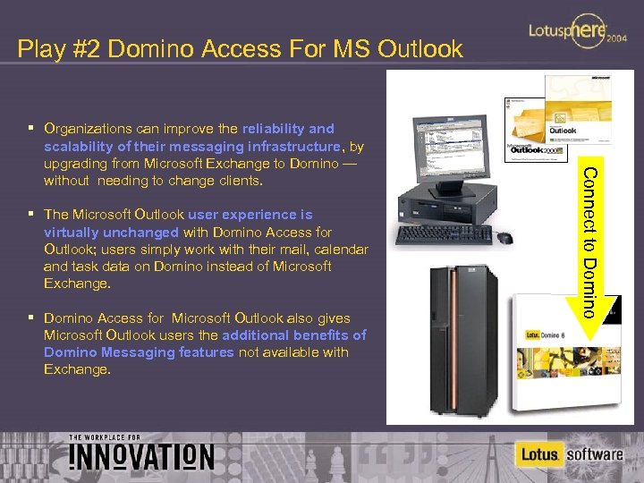 Play #2 Domino Access For MS Outlook § The Microsoft Outlook user experience is