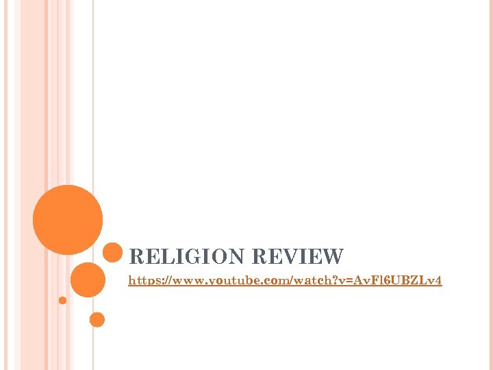 RELIGION REVIEW https: //www. youtube. com/watch? v=Av. Fl 6 UBZLv 4 