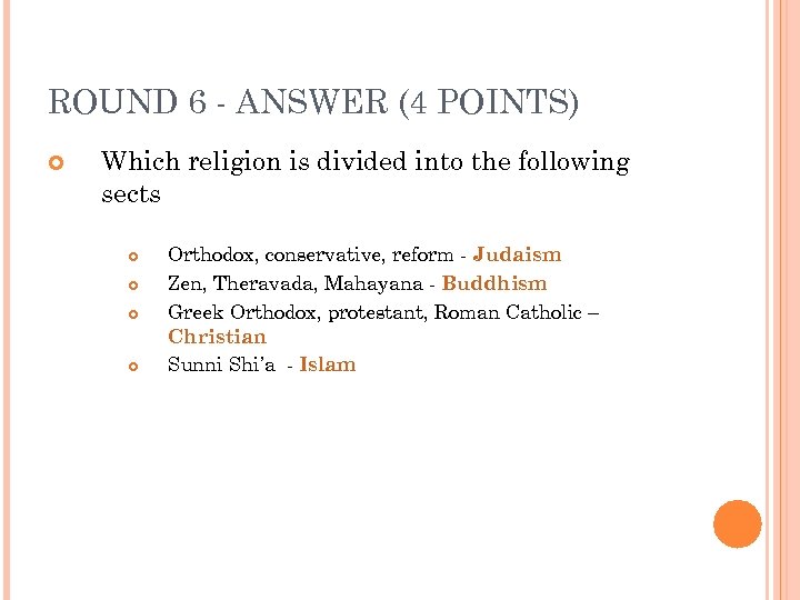 ROUND 6 - ANSWER (4 POINTS) Which religion is divided into the following sects