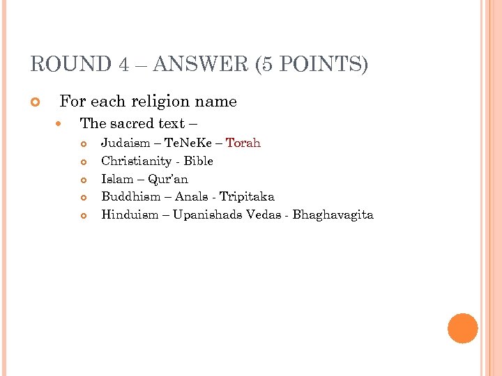 ROUND 4 – ANSWER (5 POINTS) For each religion name The sacred text –