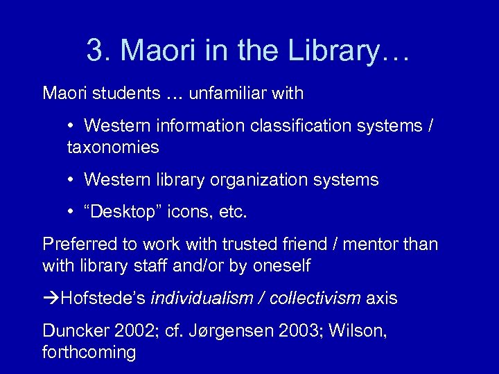3. Maori in the Library… Maori students … unfamiliar with • Western information classification