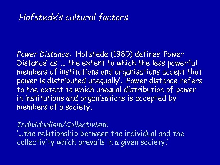 Hofstede’s cultural factors Power Distance: Hofstede (1980) defines ‘Power Distance’ as ‘… the extent