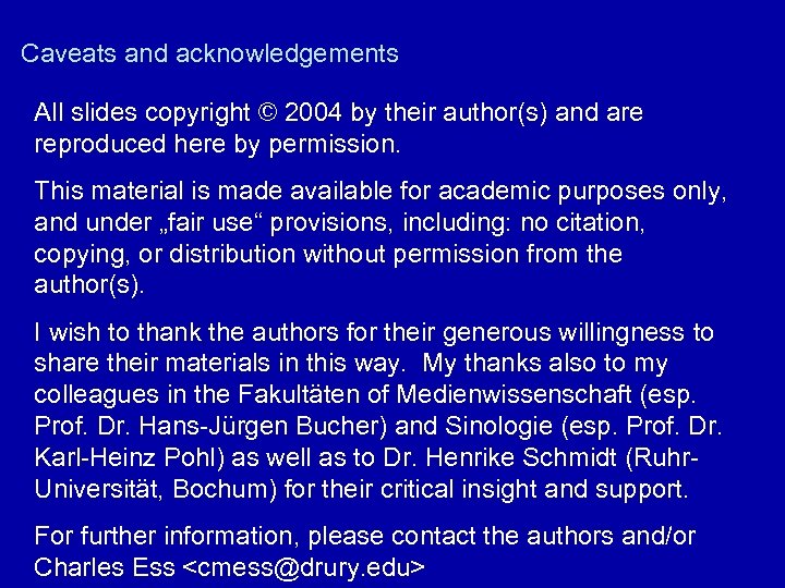 Caveats and acknowledgements All slides copyright © 2004 by their author(s) and are reproduced