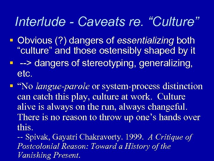 Interlude - Caveats re. “Culture” § Obvious (? ) dangers of essentializing both “culture”