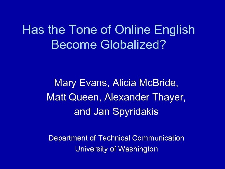 Has the Tone of Online English Become Globalized? Mary Evans, Alicia Mc. Bride, Matt