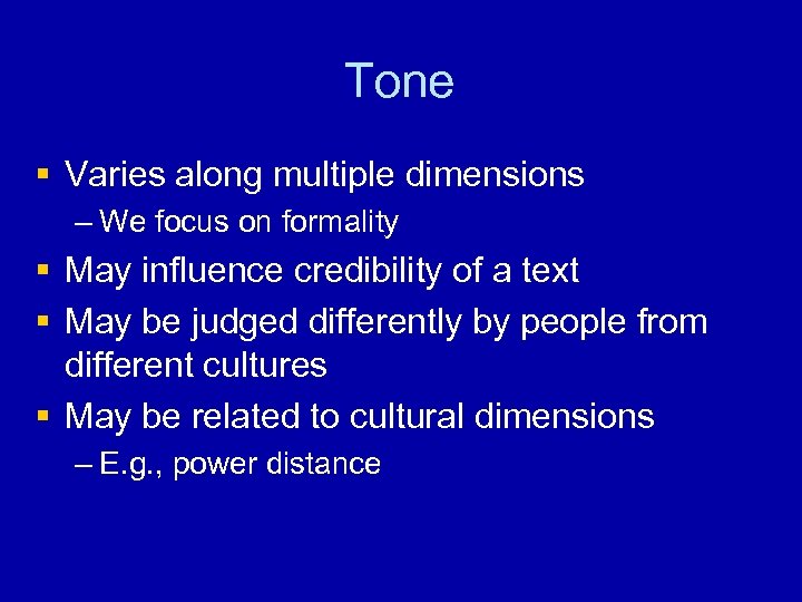 Tone § Varies along multiple dimensions – We focus on formality § May influence