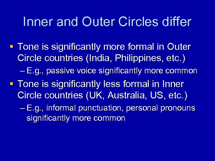 Inner and Outer Circles differ § Tone is significantly more formal in Outer Circle