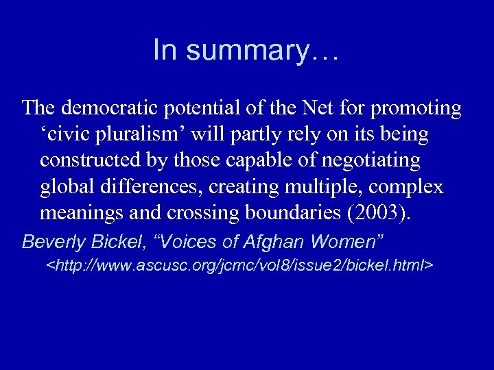 In summary… The democratic potential of the Net for promoting ‘civic pluralism’ will partly