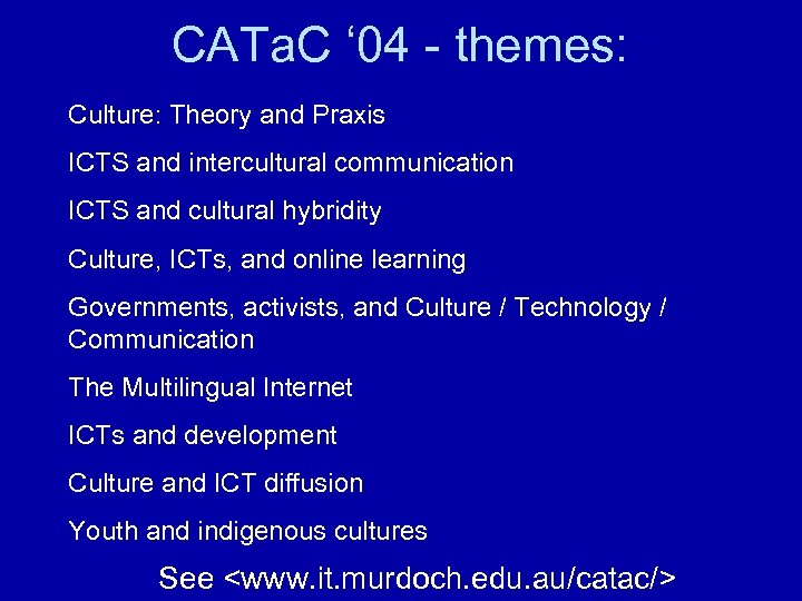 CATa. C ‘ 04 - themes: Culture: Theory and Praxis ICTS and intercultural communication