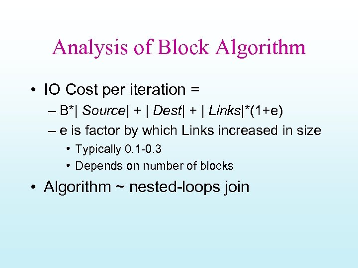 Analysis of Block Algorithm • IO Cost per iteration = – B*| Source| +