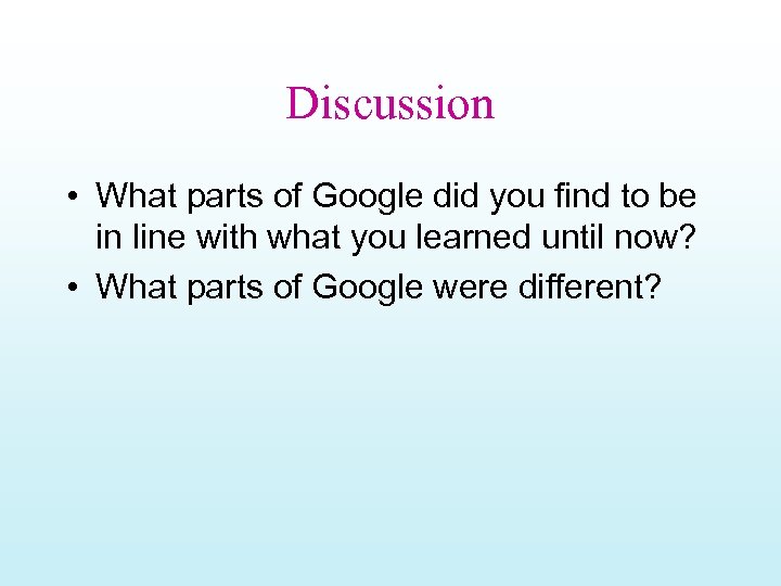 Discussion • What parts of Google did you find to be in line with