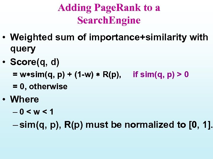 Adding Page. Rank to a Search. Engine • Weighted sum of importance+similarity with query