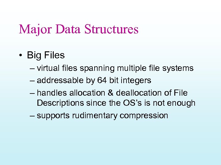 Major Data Structures • Big Files – virtual files spanning multiple file systems –