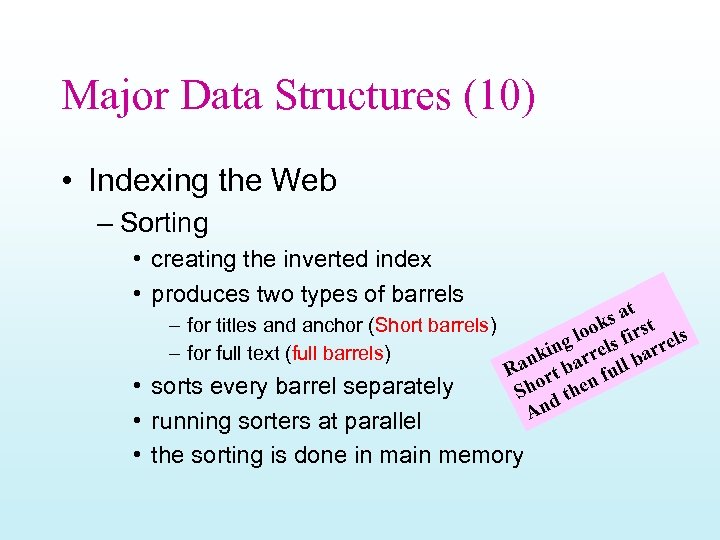 Major Data Structures (10) • Indexing the Web – Sorting • creating the inverted