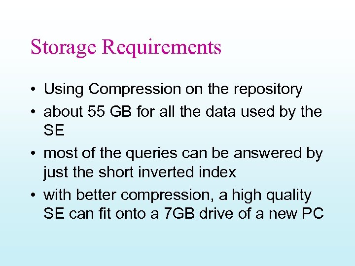 Storage Requirements • Using Compression on the repository • about 55 GB for all