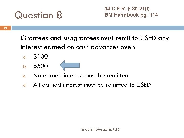 Question 8 34 C. F. R. § 80. 21(i) BM Handbook pg. 114 10