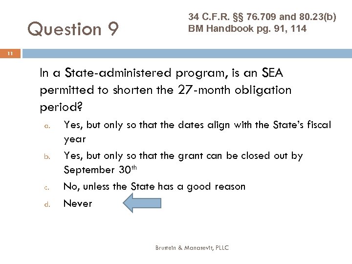 Question 9 34 C. F. R. §§ 76. 709 and 80. 23(b) BM Handbook