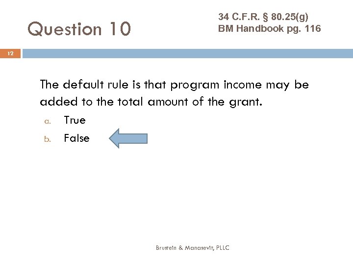 Question 10 34 C. F. R. § 80. 25(g) BM Handbook pg. 116 12