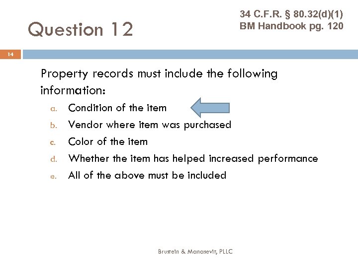 34 C. F. R. § 80. 32(d)(1) BM Handbook pg. 120 Question 12 14