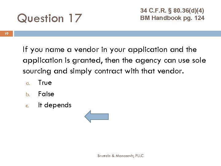 Question 17 34 C. F. R. § 80. 36(d)(4) BM Handbook pg. 124 19