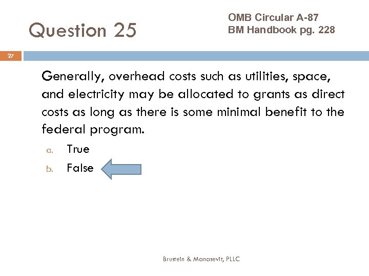 Question 25 OMB Circular A-87 BM Handbook pg. 228 27 Generally, overhead costs such
