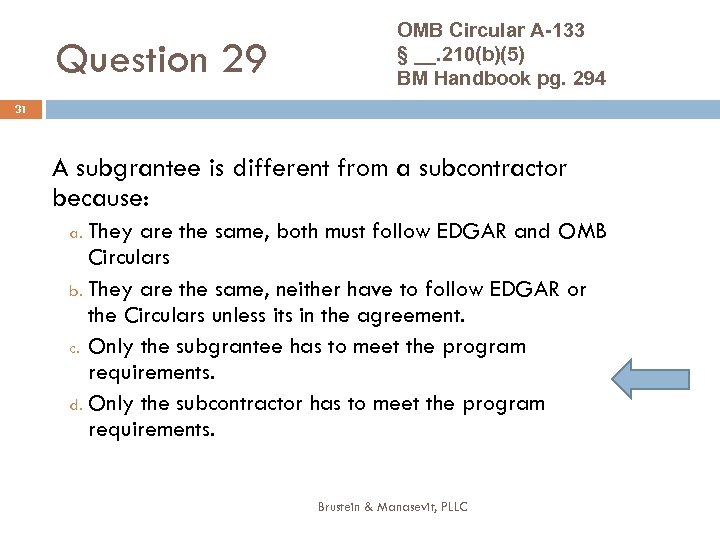 Question 29 OMB Circular A-133 § __. 210(b)(5) BM Handbook pg. 294 31 A