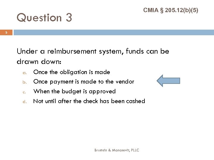 CMIA § 205. 12(b)(5) Question 3 5 Under a reimbursement system, funds can be