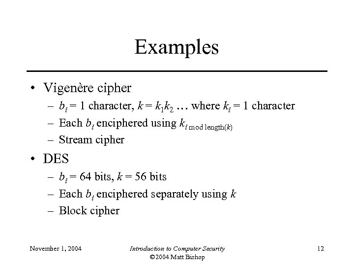 Examples • Vigenère cipher – bi = 1 character, k = k 1 k