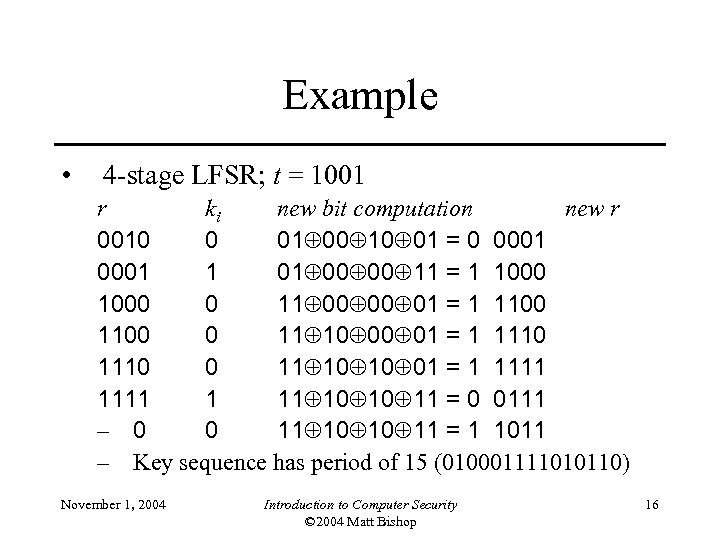 Example • 4 -stage LFSR; t = 1001 r ki new bit computation new
