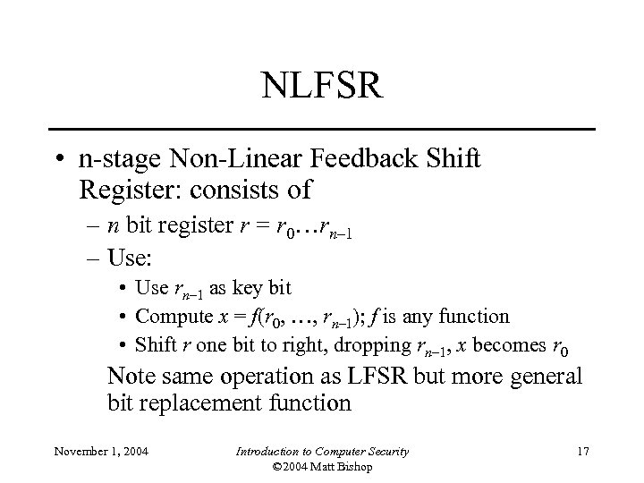 NLFSR • n-stage Non-Linear Feedback Shift Register: consists of – n bit register r