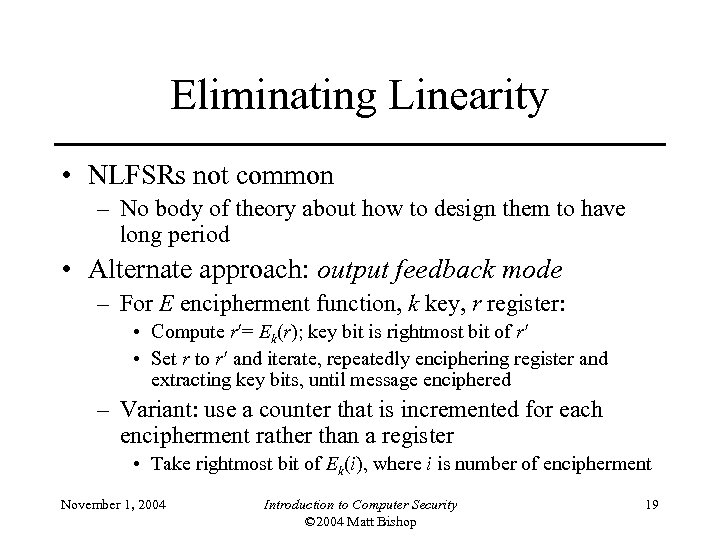 Eliminating Linearity • NLFSRs not common – No body of theory about how to