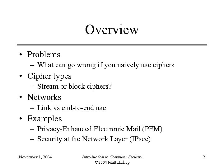 Overview • Problems – What can go wrong if you naively use ciphers •